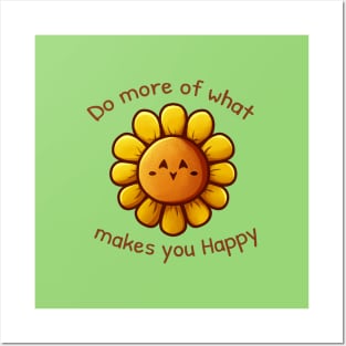 Sunflower - Do more of what makes you Happy Posters and Art